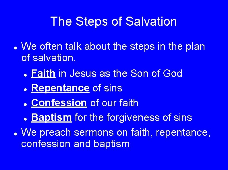 The Steps of Salvation We often talk about the steps in the plan of