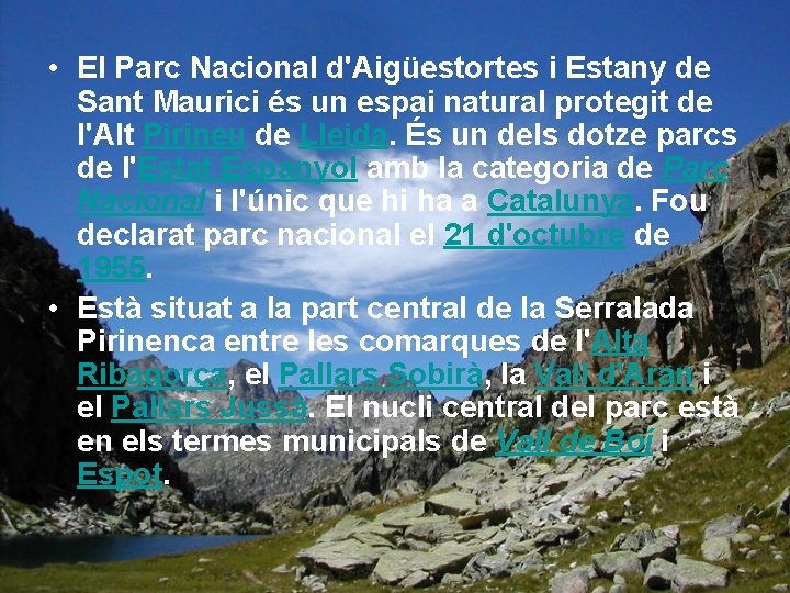  • El Parc Nacional d'Aigüestortes i Estany de Sant Maurici és un espai
