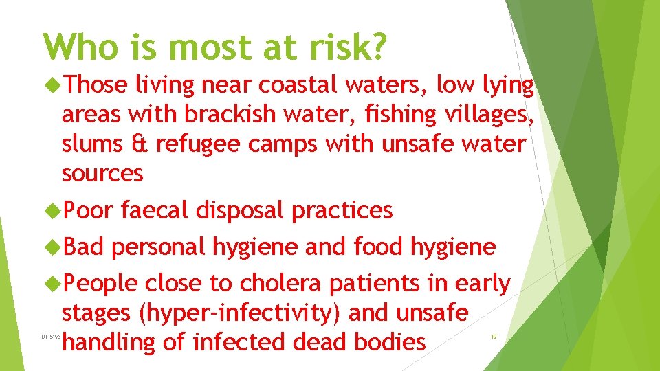 Who is most at risk? Those living near coastal waters, low lying areas with