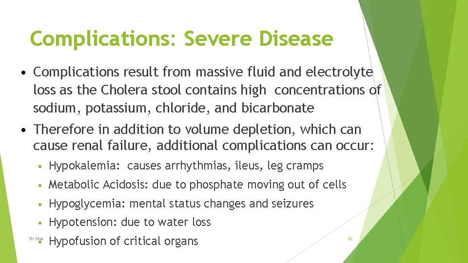 Complications: Severe Disease • Complications result from massive fluid and electrolyte loss as the