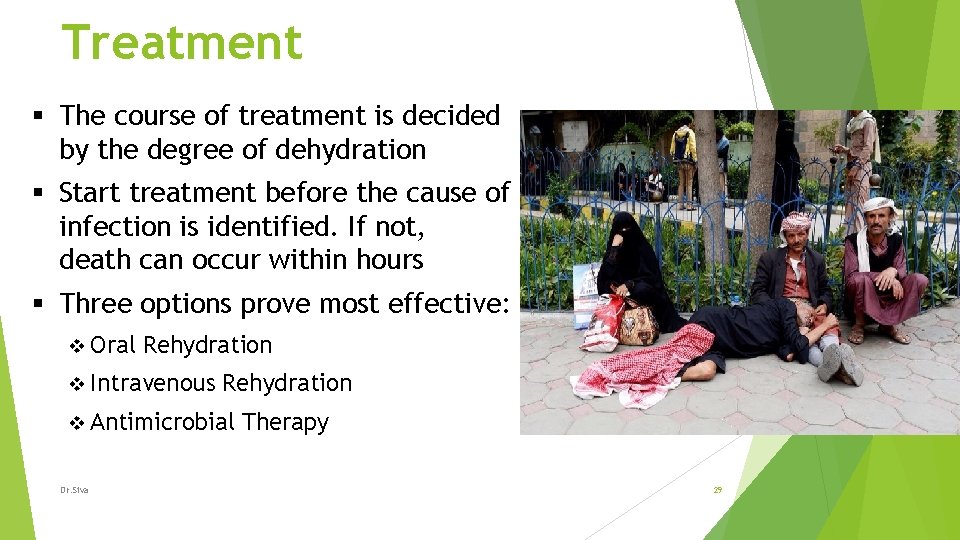 Treatment § The course of treatment is decided by the degree of dehydration §