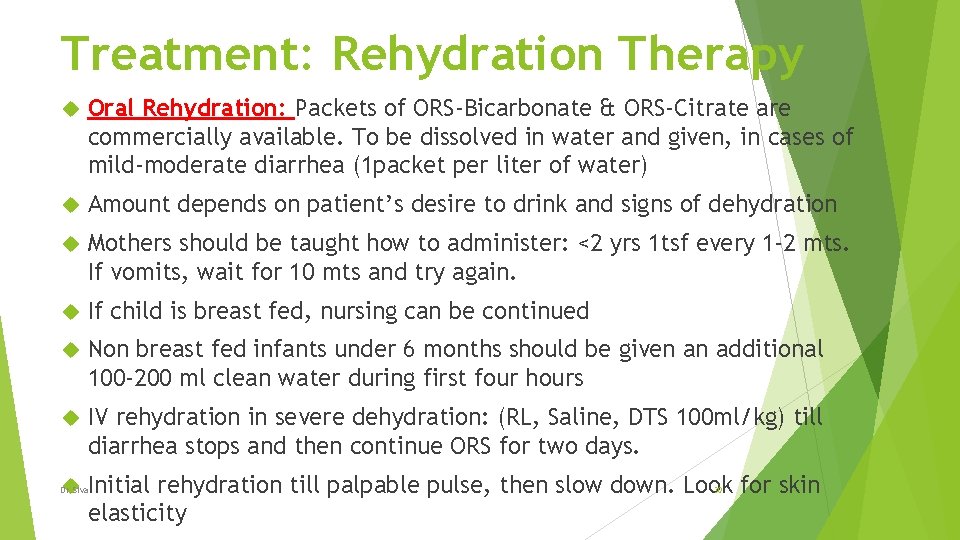 Treatment: Rehydration Therapy Oral Rehydration: Packets of ORS-Bicarbonate & ORS-Citrate are commercially available. To