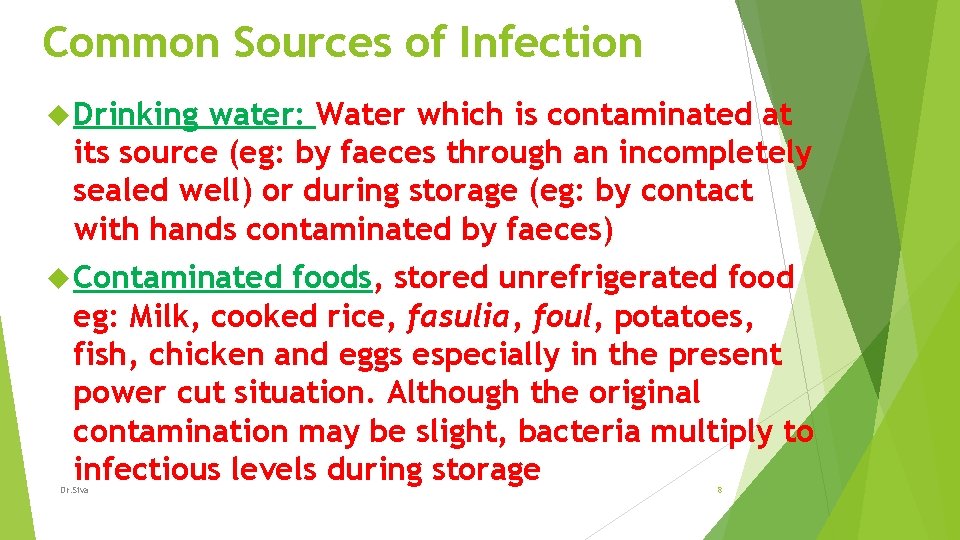 Common Sources of Infection Drinking water: Water which is contaminated at its source (eg: