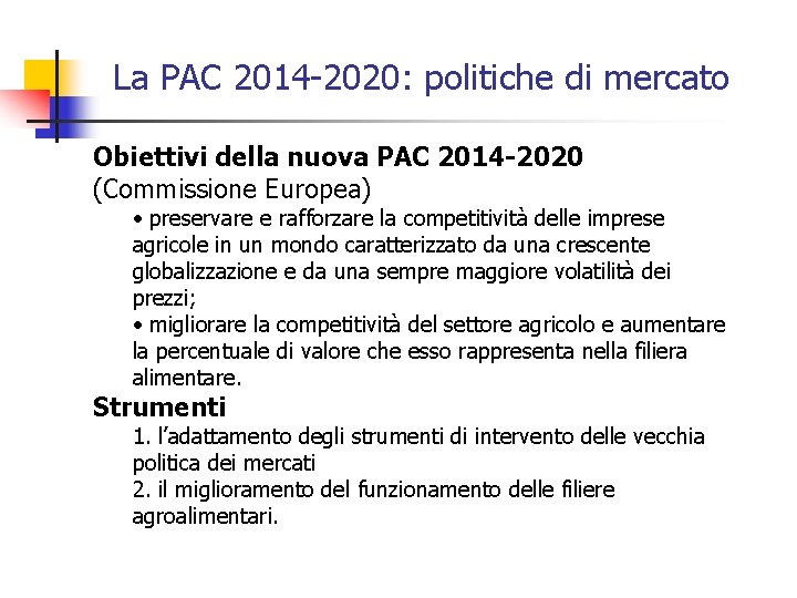 La PAC 2014 -2020: politiche di mercato Obiettivi della nuova PAC 2014 -2020 (Commissione