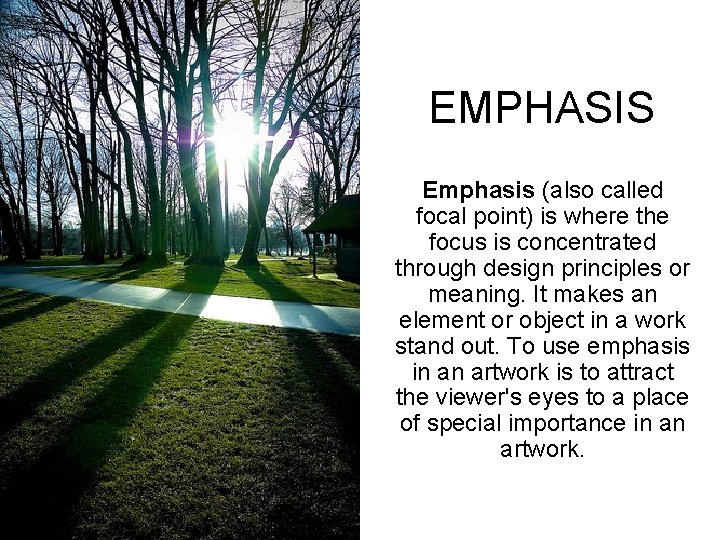 EMPHASIS Emphasis (also called focal point) is where the focus is concentrated through design