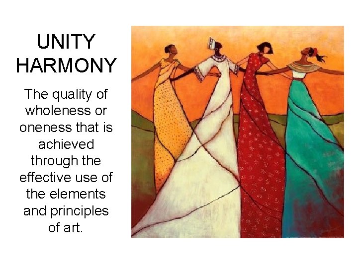 UNITY HARMONY The quality of wholeness or oneness that is achieved through the effective