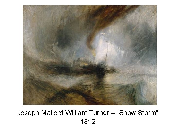 Joseph Mallord William Turner – “Snow Storm” 1812 