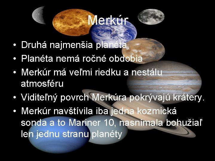 Merkúr • Druhá najmenšia planéta • Planéta nemá ročné obdobia • Merkúr má veľmi