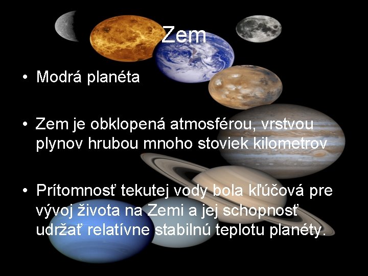 Zem • Modrá planéta • Zem je obklopená atmosférou, vrstvou plynov hrubou mnoho stoviek