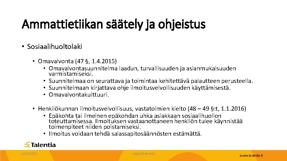 Ammattietiikan säätely ja ohjeistus • Sosiaalihuoltolaki • Omavalvonta (47 §, 1. 4. 2015) •