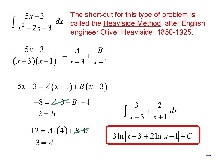 The short-cut for this type of problem is called the Heaviside Method, after English