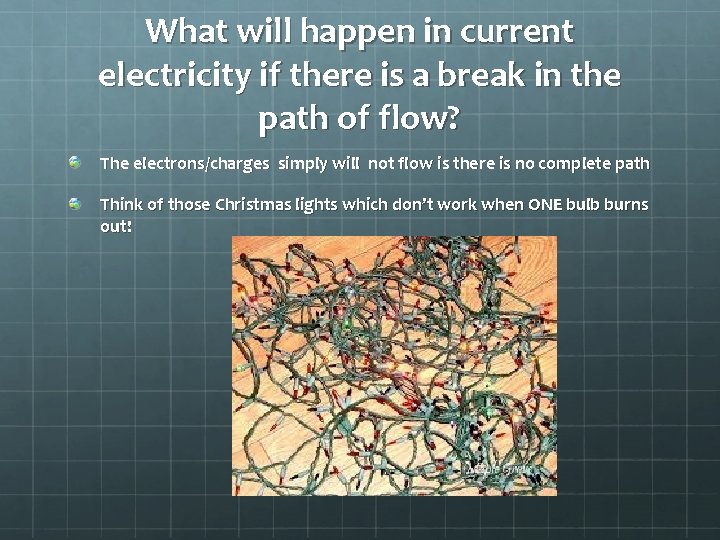 What will happen in current electricity if there is a break in the path