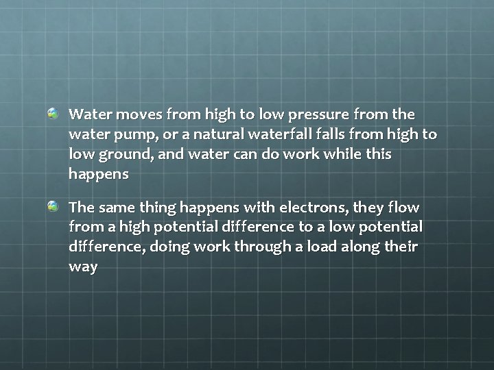 Water moves from high to low pressure from the water pump, or a natural Water moves from high to low pressure from the water pump, or a natural