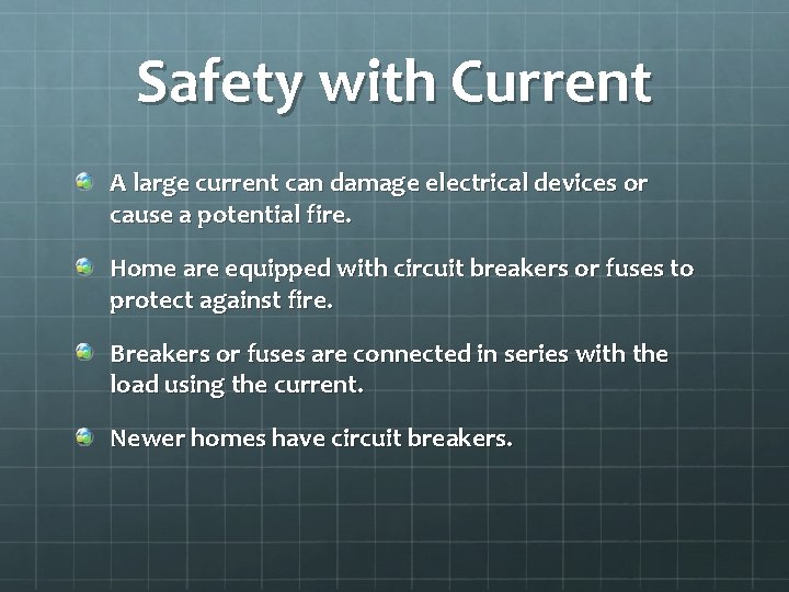 Safety with Current A large current can damage electrical devices or cause a potential