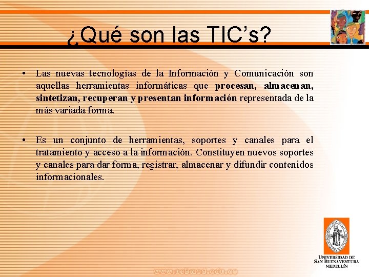 ¿Qué son las TIC’s? • Las nuevas tecnologías de la Información y Comunicación son