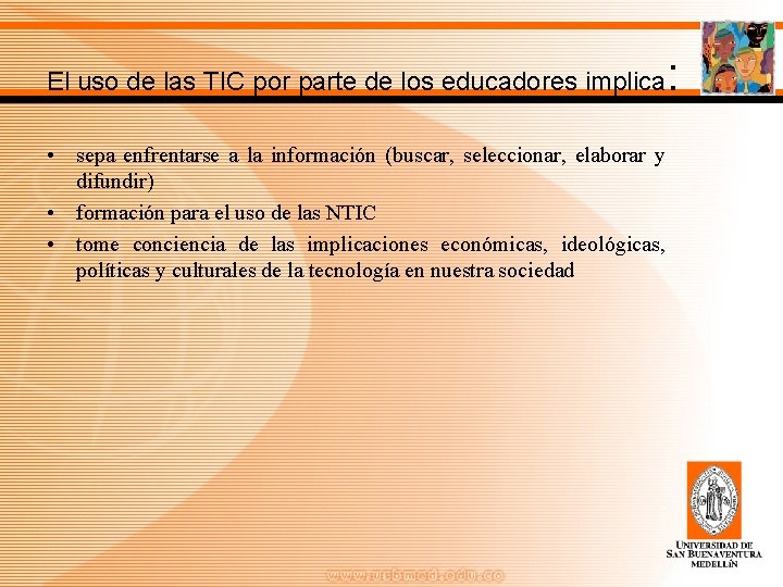 El uso de las TIC por parte de los educadores implica • sepa enfrentarse