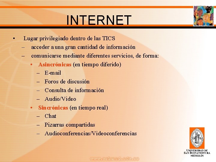 INTERNET • Lugar privilegiado dentro de las TICS – acceder a una gran cantidad