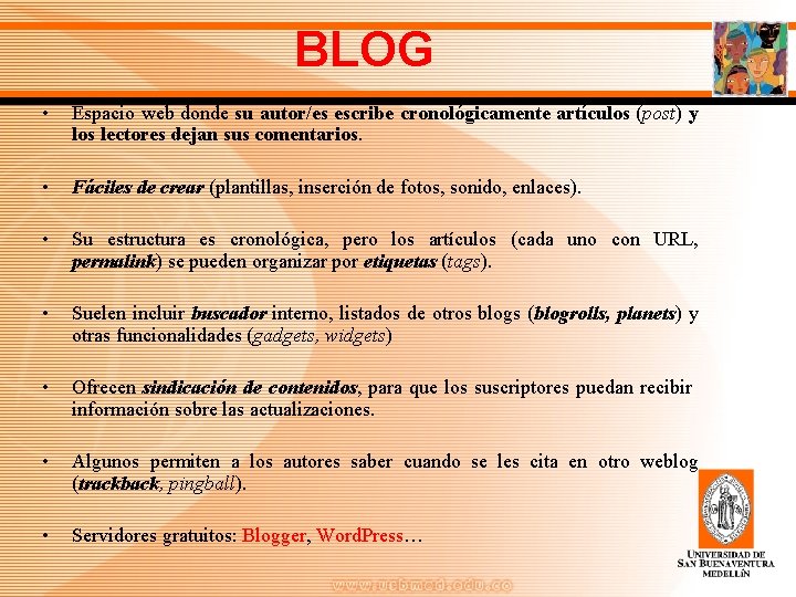 BLOG • Espacio web donde su autor/es escribe cronológicamente artículos (post) y los lectores