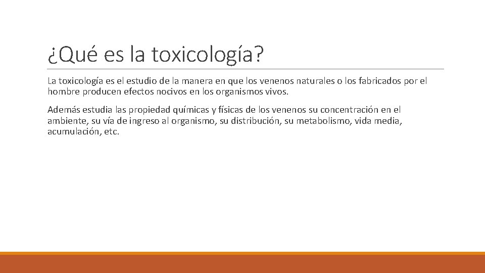 ¿Qué es la toxicología? La toxicología es el estudio de la manera en que