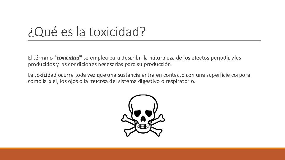 ¿Qué es la toxicidad? El término “toxicidad” se emplea para describir la naturaleza de