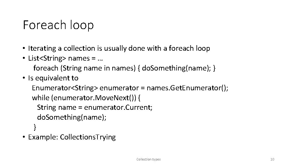 Foreach loop • Iterating a collection is usually done with a foreach loop •