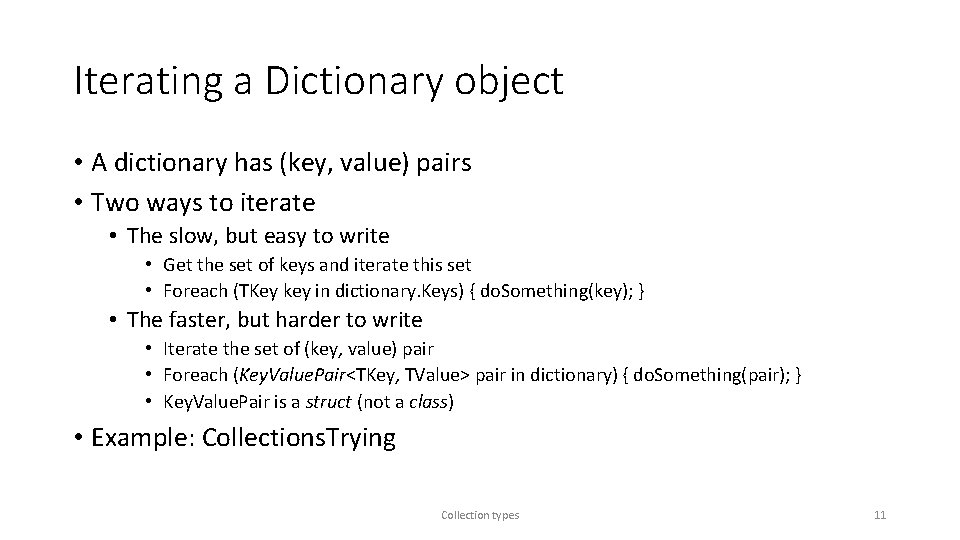 Iterating a Dictionary object • A dictionary has (key, value) pairs • Two ways