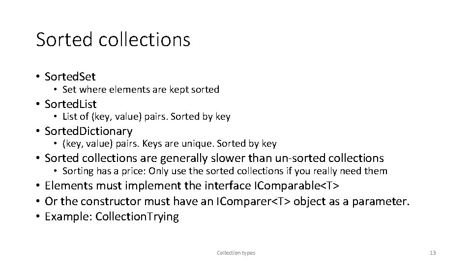 Sorted collections • Sorted. Set • Set where elements are kept sorted • Sorted.