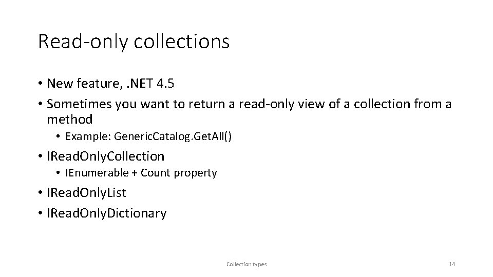 Read-only collections • New feature, . NET 4. 5 • Sometimes you want to