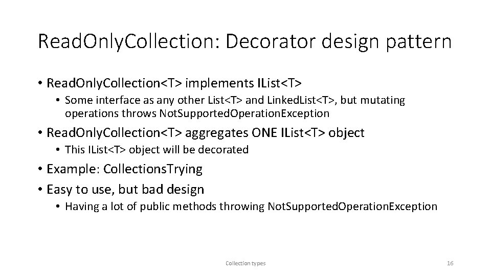 Read. Only. Collection: Decorator design pattern • Read. Only. Collection<T> implements IList<T> • Some