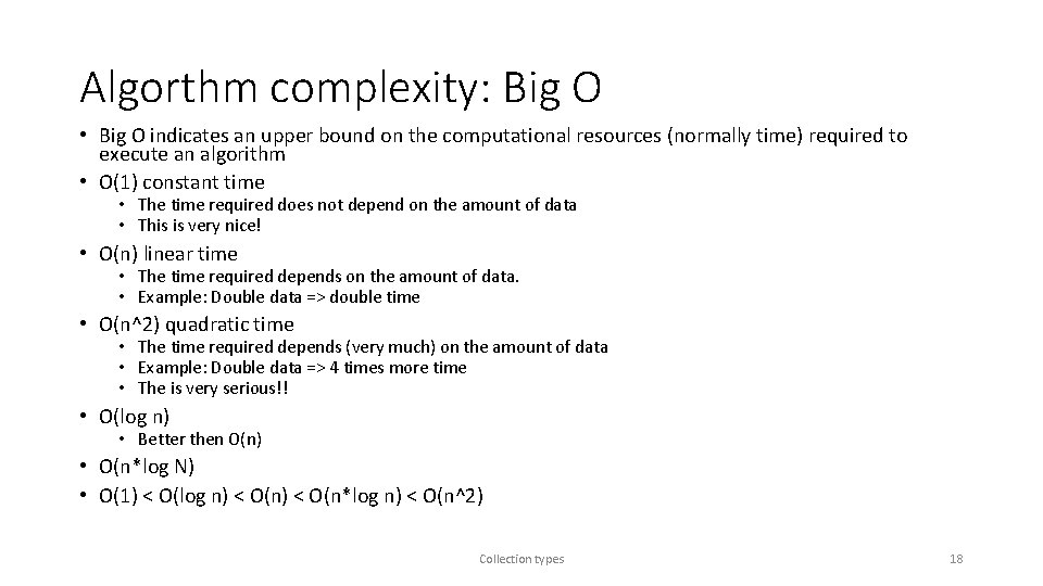 Algorthm complexity: Big O • Big O indicates an upper bound on the computational