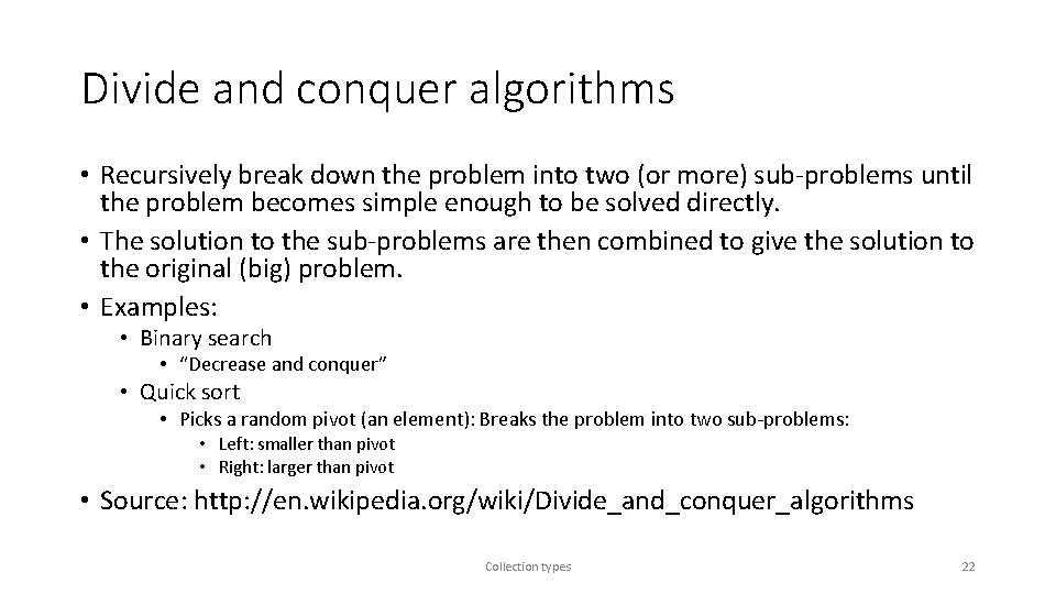 Divide and conquer algorithms • Recursively break down the problem into two (or more)