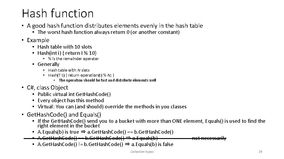 Hash function • A good hash function distributes elements evenly in the hash table