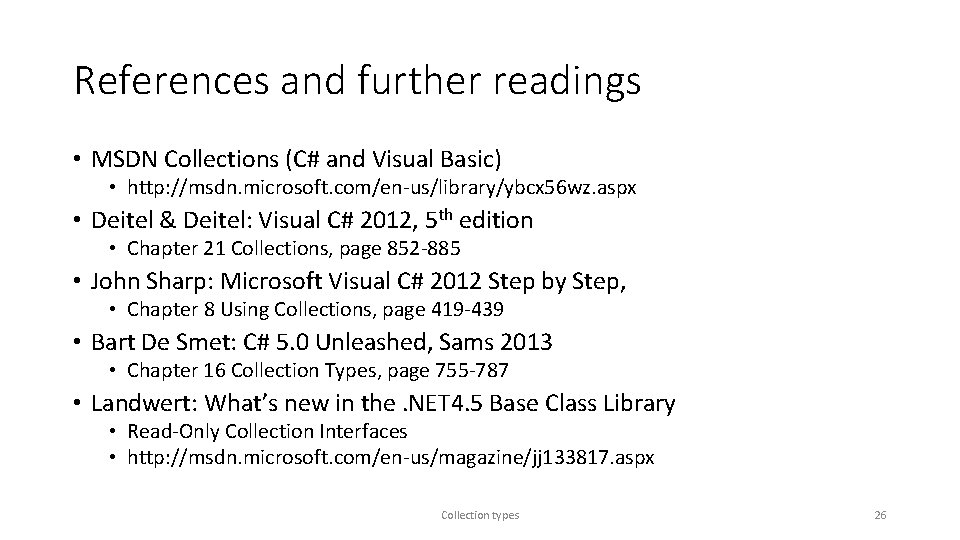 References and further readings • MSDN Collections (C# and Visual Basic) • http: //msdn.