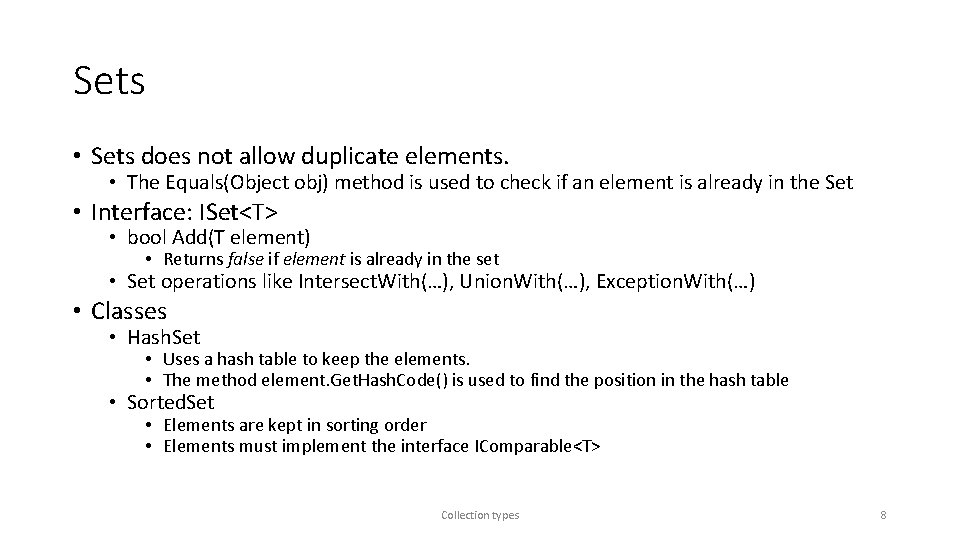 Sets • Sets does not allow duplicate elements. • The Equals(Object obj) method is