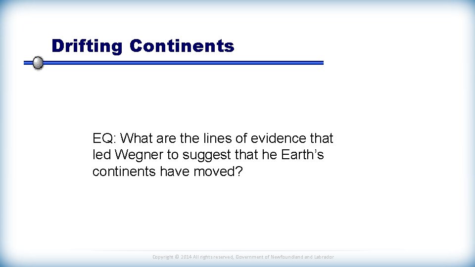 Drifting Continents EQ: What are the lines of evidence that led Wegner to suggest