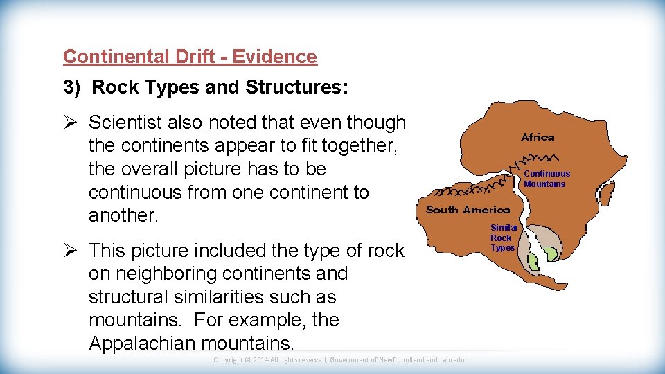 Continental Drift - Evidence 3) Rock Types and Structures: Ø Scientist also noted that