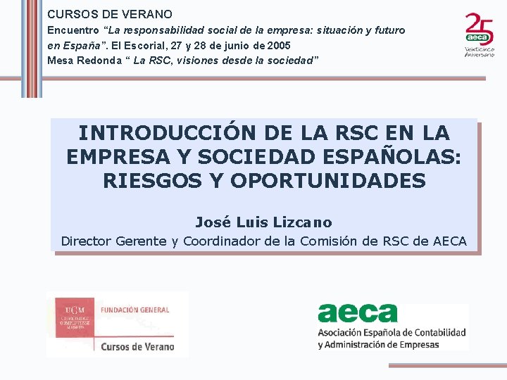 CURSOS DE VERANO Encuentro “La responsabilidad social de la empresa: situación y futuro en