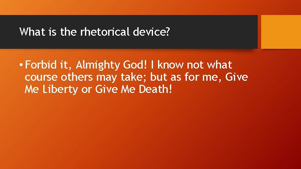 What is the rhetorical device? • Forbid it, Almighty God! I know not what What is the rhetorical device? • Forbid it, Almighty God! I know not what