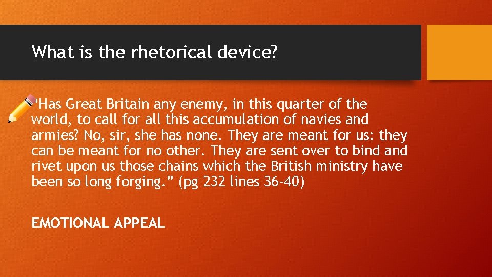 What is the rhetorical device? “Has Great Britain any enemy, in this quarter of What is the rhetorical device? “Has Great Britain any enemy, in this quarter of