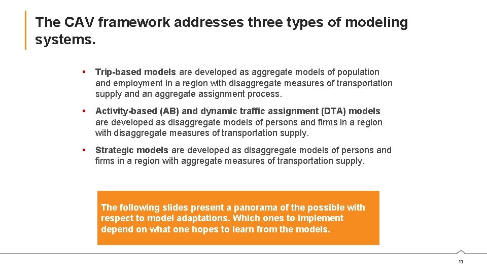 The CAV framework addresses three types of modeling systems. Trip-based models are developed as