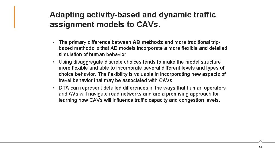 Adapting activity-based and dynamic traffic assignment models to CAVs. • The primary difference between