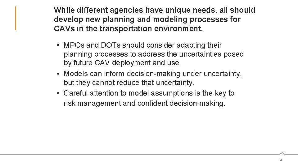 While different agencies have unique needs, all should develop new planning and modeling processes