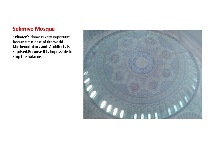 Selimiye Mosque Selimiye’s dome is very important because it is best of the world.