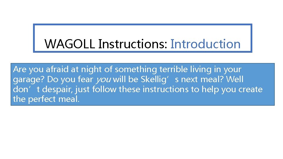 WAGOLL Instructions: Introduction Are you afraid at night of something terrible living in your WAGOLL Instructions: Introduction Are you afraid at night of something terrible living in your