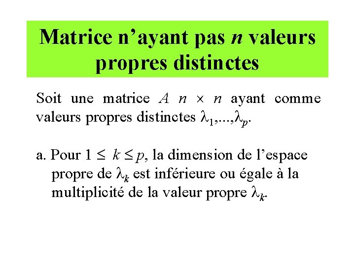 Matrice n’ayant pas n valeurs propres distinctes Soit une matrice A n n ayant