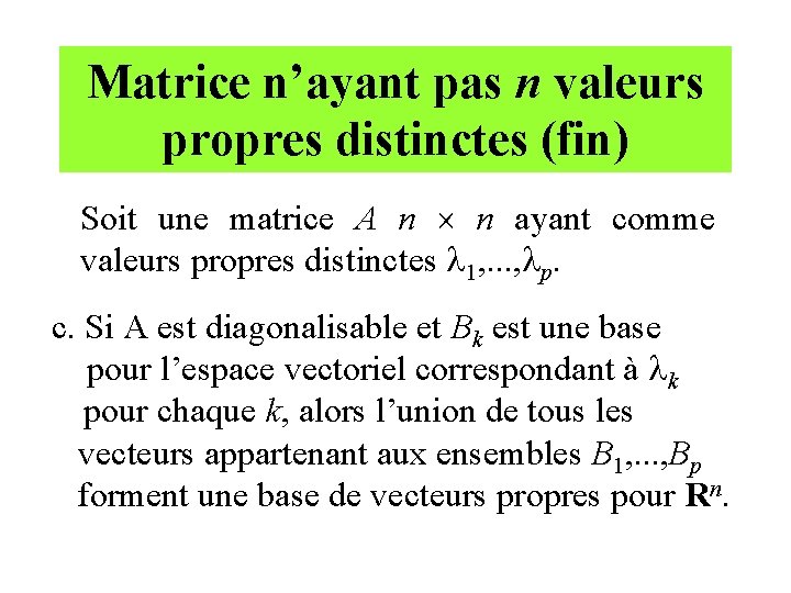 Matrice n’ayant pas n valeurs propres distinctes (fin) Soit une matrice A n n