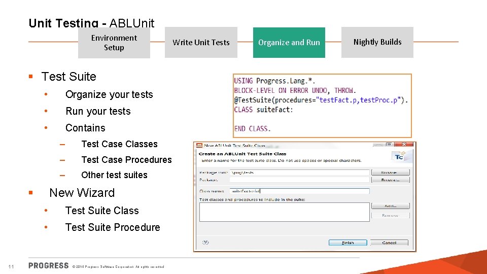 Unit Testing - ABLUnit Environment Setup § Test Suite • Organize your tests •