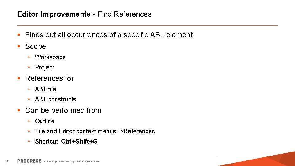 Editor Improvements - Find References § Finds out all occurrences of a specific ABL