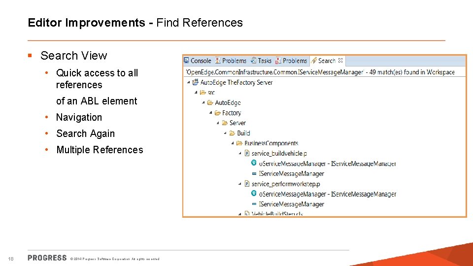 Editor Improvements - Find References § Search View • Quick access to all references