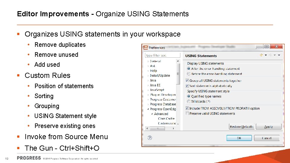Editor Improvements - Organize USING Statements § Organizes USING statements in your workspace •